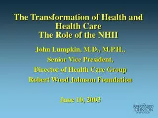 The Transformation of Health and Health Care The Role of the NHII