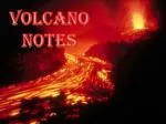 VOLCANO NOTES - slide 1