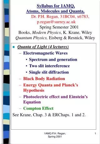 Quanta of Light (4 lectures) Electromagnetic Waves Spectrum and generation Two slit intereference