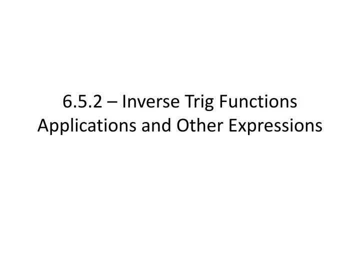 6 5 2 inverse trig functions applications and other expressions