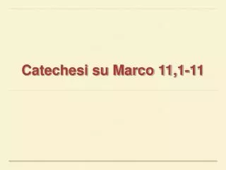 catechesi su marco 11 1 11