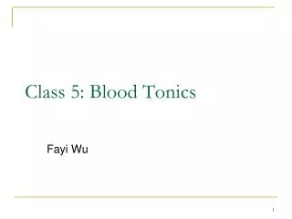 Class 5: Blood Tonics