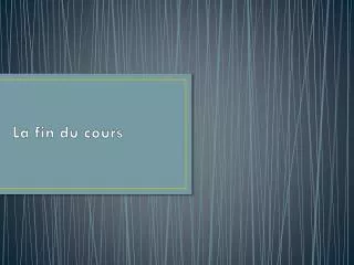 la fin du cours