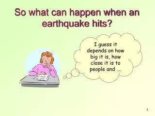 So what can happen when an earthquake hits?