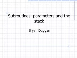 Subroutines, parameters and the stack