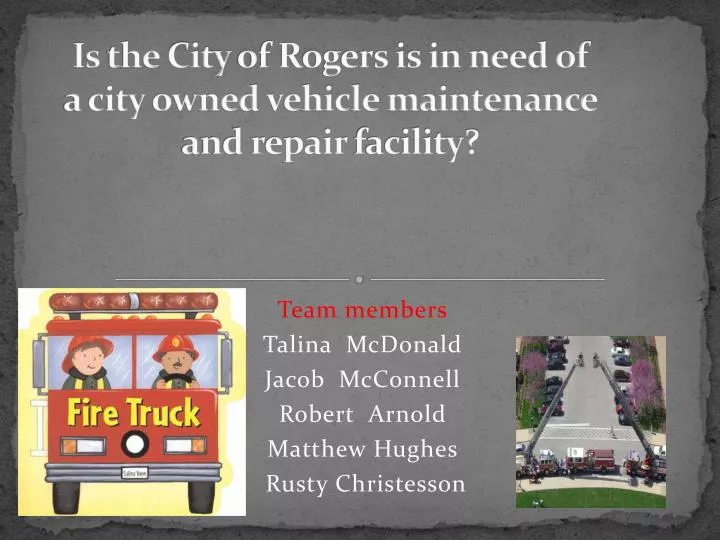 is the city of rogers is in need of a city owned vehicle maintenance and repair facility