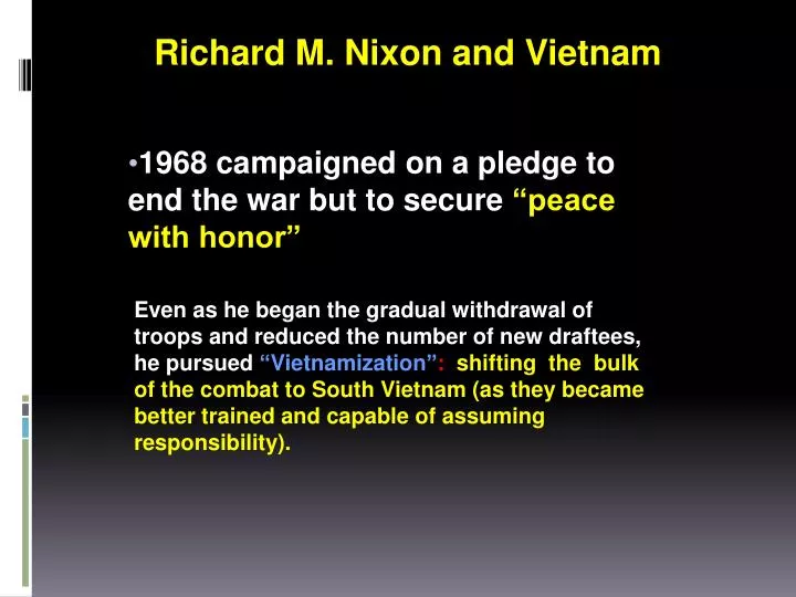 1968 campaigned on a pledge to end the war but to secure peace with honor