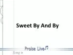 Sweet By And By - slide 1