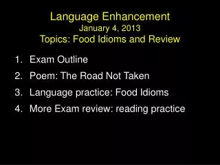 Language Enhancement January 4, 2013 Topics: Food Idioms and Review
