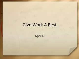 Give Work A Rest