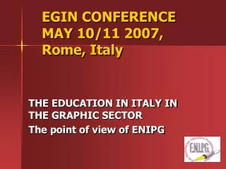 EGIN CONFERENCE 	MAY 10/11 2007, 	Rome, Italy