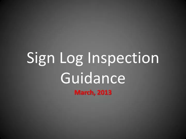 sign log inspection guidance march 2013