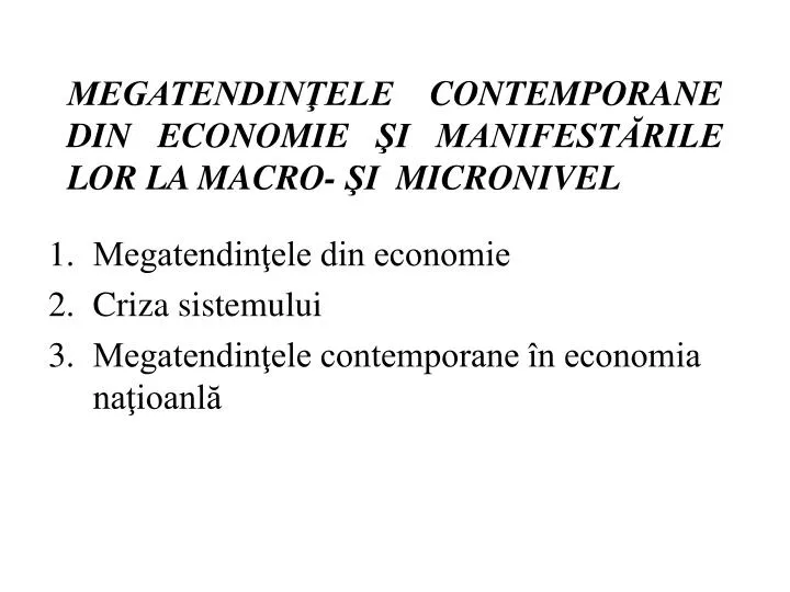 megatendin ele contemporane din economie i manifest rile lor la macro i micronivel