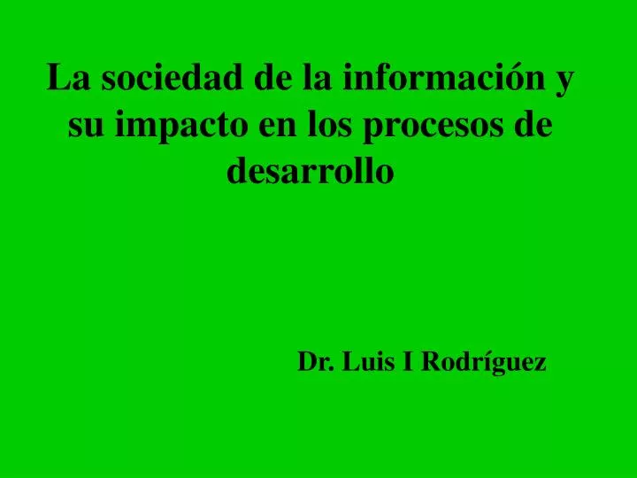 la sociedad de la informaci n y su impacto en los procesos de desarrollo