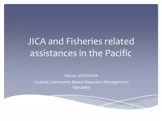 JICA and Fisheries related assistances in the Pacific