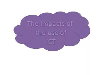 Th e impacts of the use of ICT