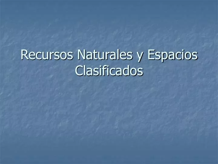 recursos naturales y espacios clasificados