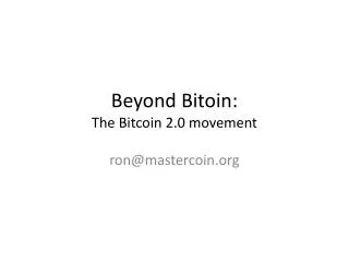 Beyond Bitoin : The Bitcoin 2.0 movement