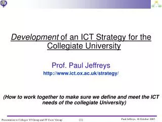 Development of an ICT Strategy for the Collegiate University Prof. Paul Jeffreys