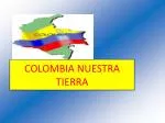 COLOMBIA NUESTRA TIERRA - slide 1