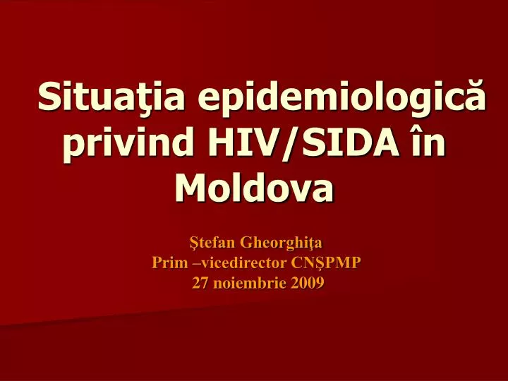 situa ia epidemiologic privind hiv sida n moldova