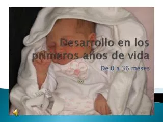 desarrollo en los primeros a os de vida