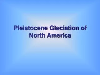 Pleistocene Glaciation of North America