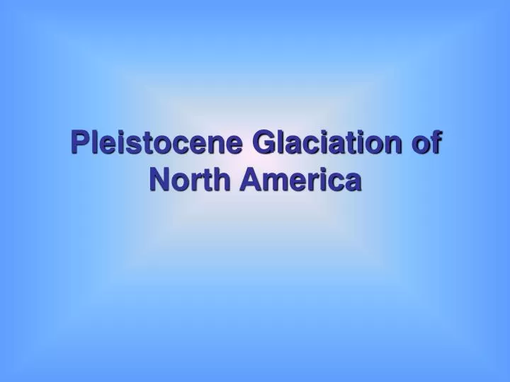 pleistocene glaciation of north america