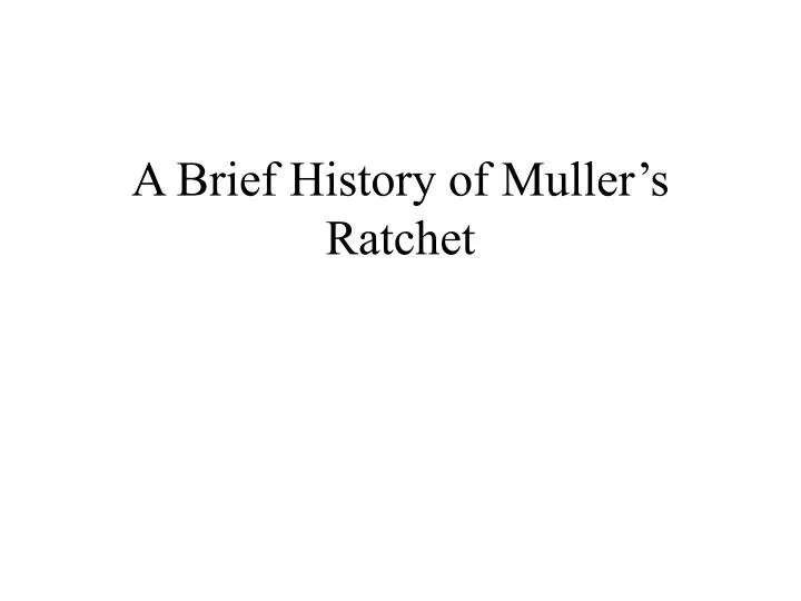 a brief history of muller s ratchet