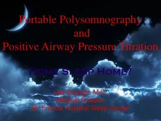 Portable Polysomnography and Positive Airway Pressure Titration Home Sleep Home?