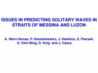 ISSUES IN PREDICTING SOLITARY WAVES IN STRAITS OF MESSINA AND LUZON