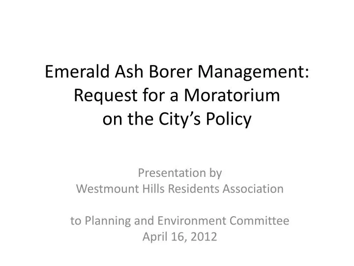 emerald ash borer management request for a moratorium on the city s policy