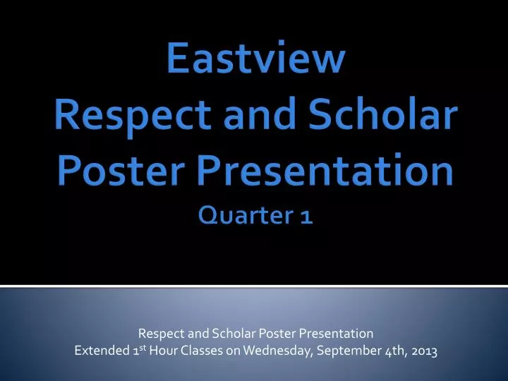 respect and scholar poster presentation extended 1 st hour classes on wednesday september 4th 2013