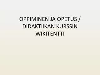 oppiminen ja opetus didaktiikan kurssin wikitentti