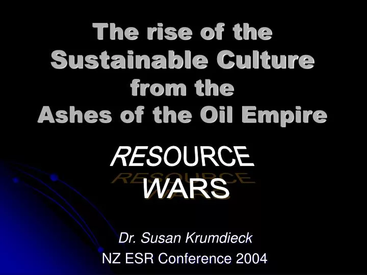 the rise of the sustainable culture from the ashes of the oil empire