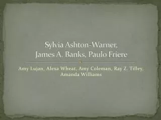 Sylvia Ashton-Warner, James A. Banks, Paulo Friere