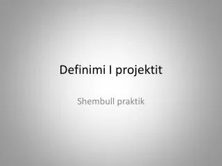 definimi i projektit