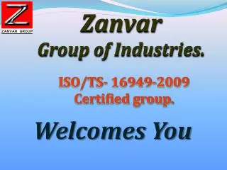 ISO/TS- 16949-2009 Certified group.