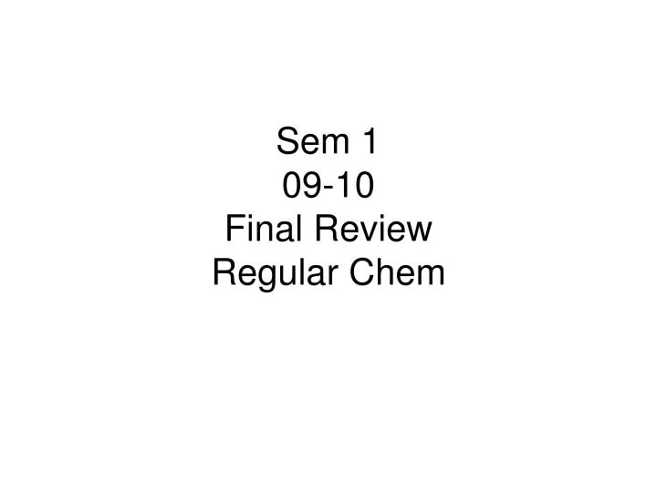 sem 1 09 10 final review regular chem
