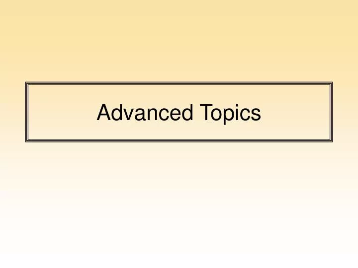 advanced topics