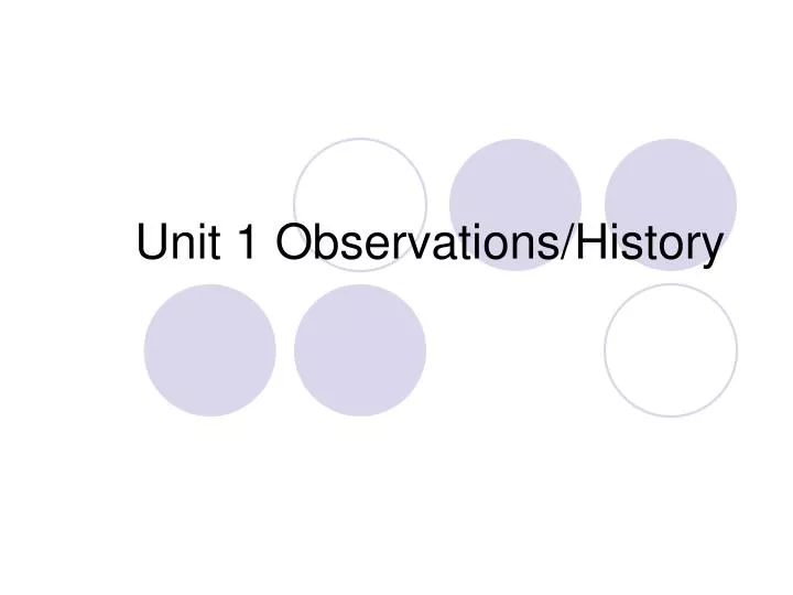 unit 1 observations history