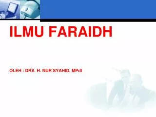 ILMU FARAIDH OLEH : DRS. H. NUR SYAHID, MPdI