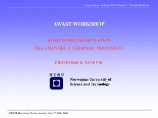 AWAST WORKSHOP HOMEWORK PRESENTATION MFA CHANNEL 3: THERMAL TREATMENT PROFESSOR K. SANDVIK