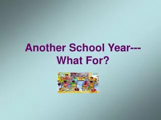 Another School Year--- What For?