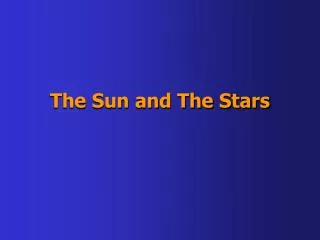 The Sun and The Stars