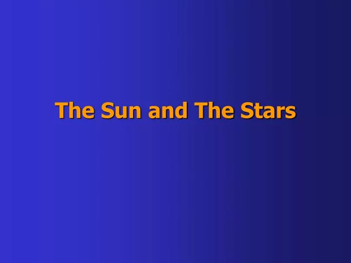 the sun and the stars