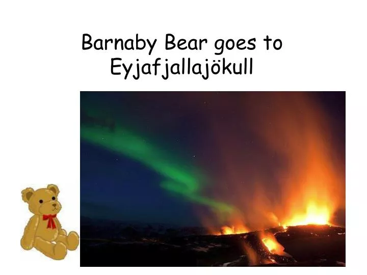 barnaby bear goes to eyjafjallaj kull