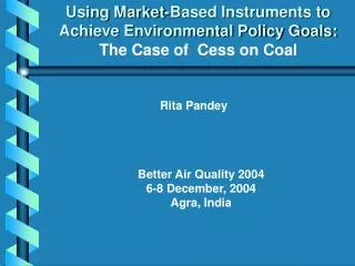 Using Market-Based Instruments to Achieve Environmental Policy Goals: The Case of Cess on Coal