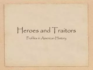 Heroes and Traitors