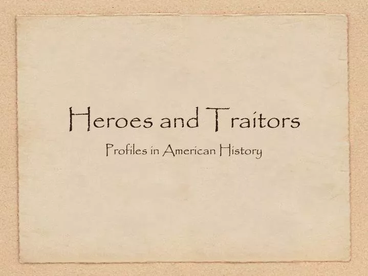 heroes and traitors